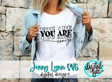Load image into Gallery viewer, You Are Enough Shirt Inspirational SVG DXF PNG
