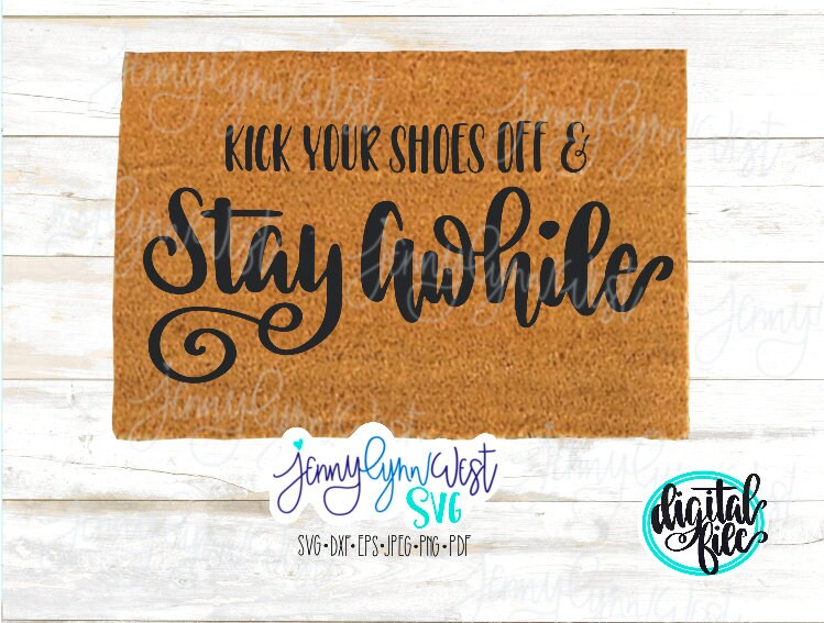 Doormat Kick Your Shoes Off and Stay Awhile SVG DXF PNG