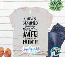 Load image into Gallery viewer, Never Dreamed I Would Be an Awesome Wife SVG DXF PNG
