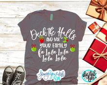 Load image into Gallery viewer, Christmas SVG Deck the Halls Not Your Family SVG HTV Christmas shirt svg Cricut Silhouette Sublimation Fa la Christmas Shirt Png Funny
