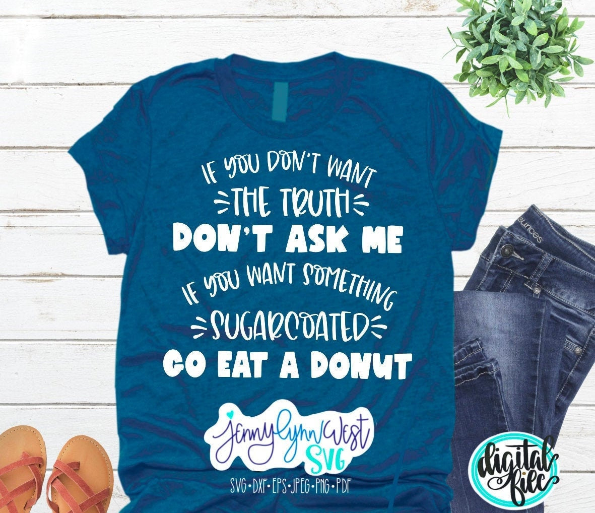Funny Shirts Iron On Cricut Digital Shirt Cut File Silhouette SVG Mom funny shirt kids SVG Don’t Want Truth Sugarcoat It Go Eat a Donut