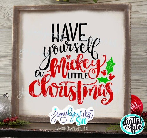 Mickey Mouse Christmas SVG Sign Have Yourself a Mickey Little Christmas SVG Hand Lettered Silhouette Cricut Cut File  Merry Christmas Sign