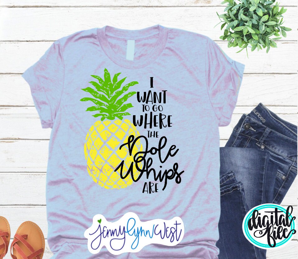 I Want to Go Where the Dole Whips SVG DXF PNG