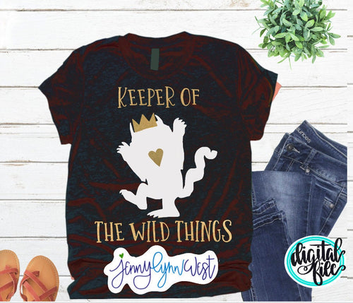 Wild Things SVG Keeper of the Wild Things Funny Mom Shirt PNG Cut File Iron On Shirt Transfer Birthday SVG Cricut Where the Wild Things Are