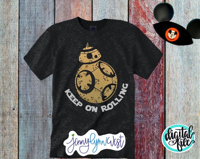 Star Wars SVG BB-8 Keep on Rolling Svg Distressed File Star Wars Cricut Digital Iron On Star Wars BB 8 DisneySVG Disneyland Galaxy Edge svg