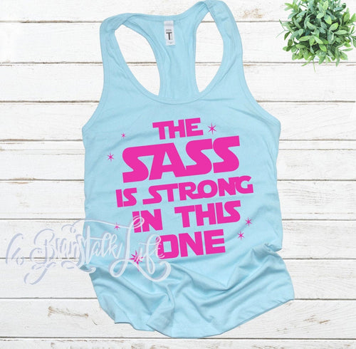 Star Wars Girls SVG Shirt The Sass is Strong in This One Cricut Printable Digital Shirt Cut File Silhouette Star Wars Galaxy Edge SVG