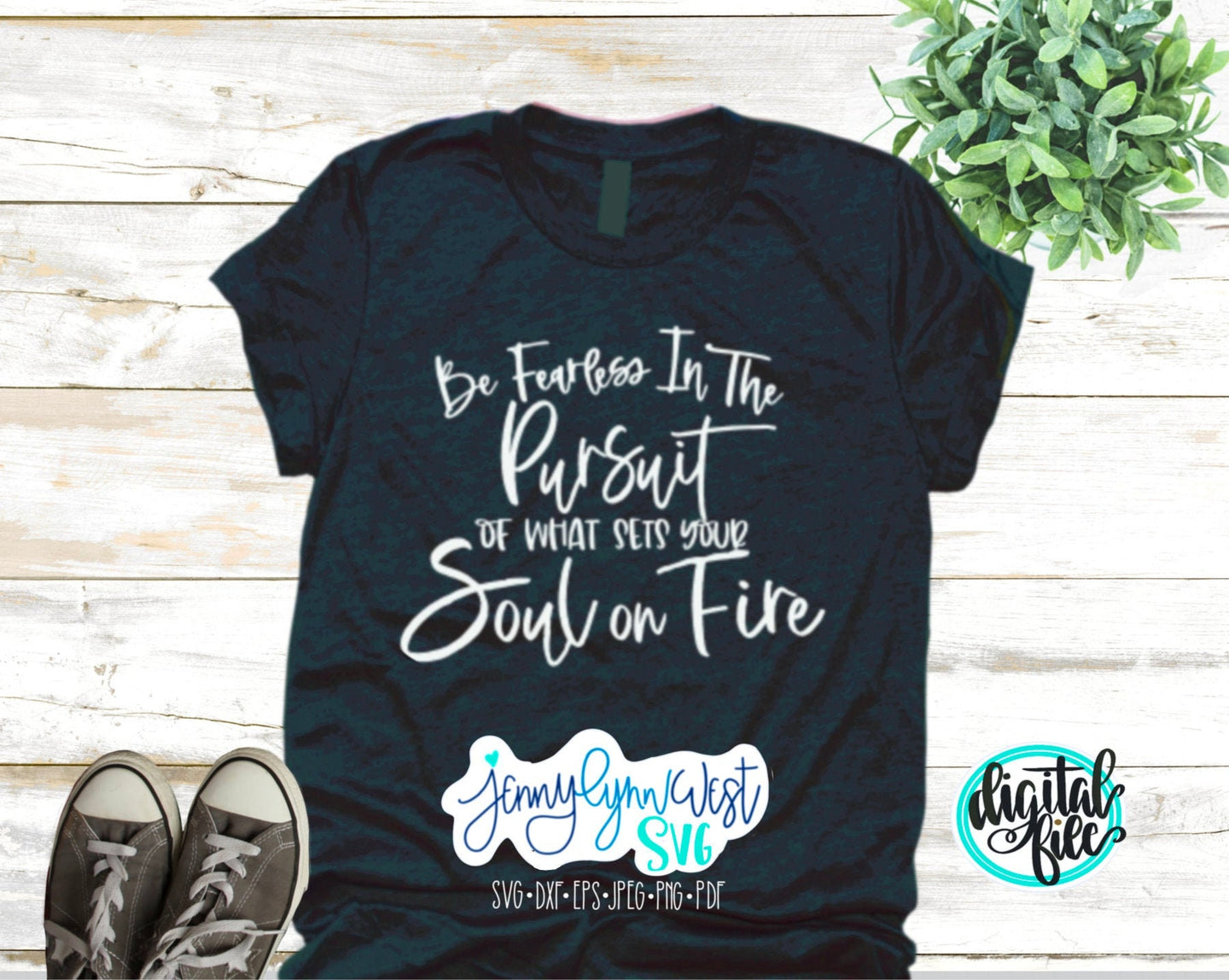 Be Fearless I’m Pursuit Soul on Fire Inspirational Uplifting Quote SVG DXF PNG