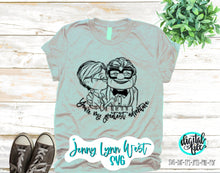 Load image into Gallery viewer, UP SVG You’re My Greatest Adventure Up Cut File Iron On Shirt Carl and Ellie House Jenny Lynn West SVG Sublimation Png Up House
