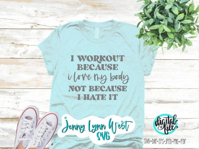 Gym Shirt SVG I Workout Because I Love My Body SVG DXF PNG