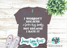 Load image into Gallery viewer, Gym Shirt SVG I Workout Because I Love My Body SVG DXF PNG
