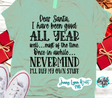 Load image into Gallery viewer, Christmas Funny Dear Santa Good All Year Nevermind SVG PNG DXF
