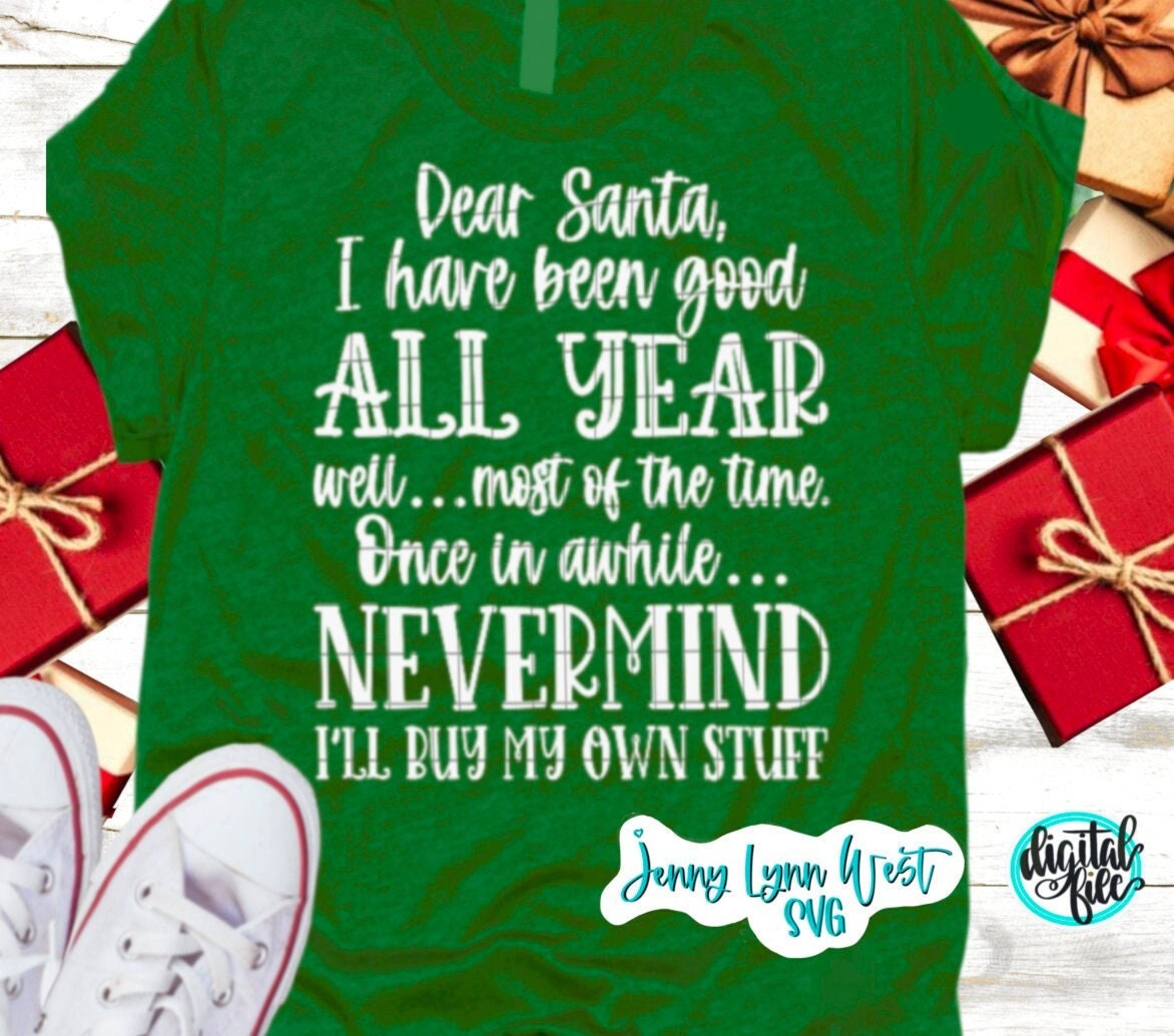Christmas Funny Dear Santa Good All Year Nevermind SVG PNG DXF