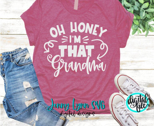 Grandma SVG Oh Honey I’m That Grandma SVG Iron On Cricut Digital Shirt Cut File Png Silhouette Svg Grandma SVG