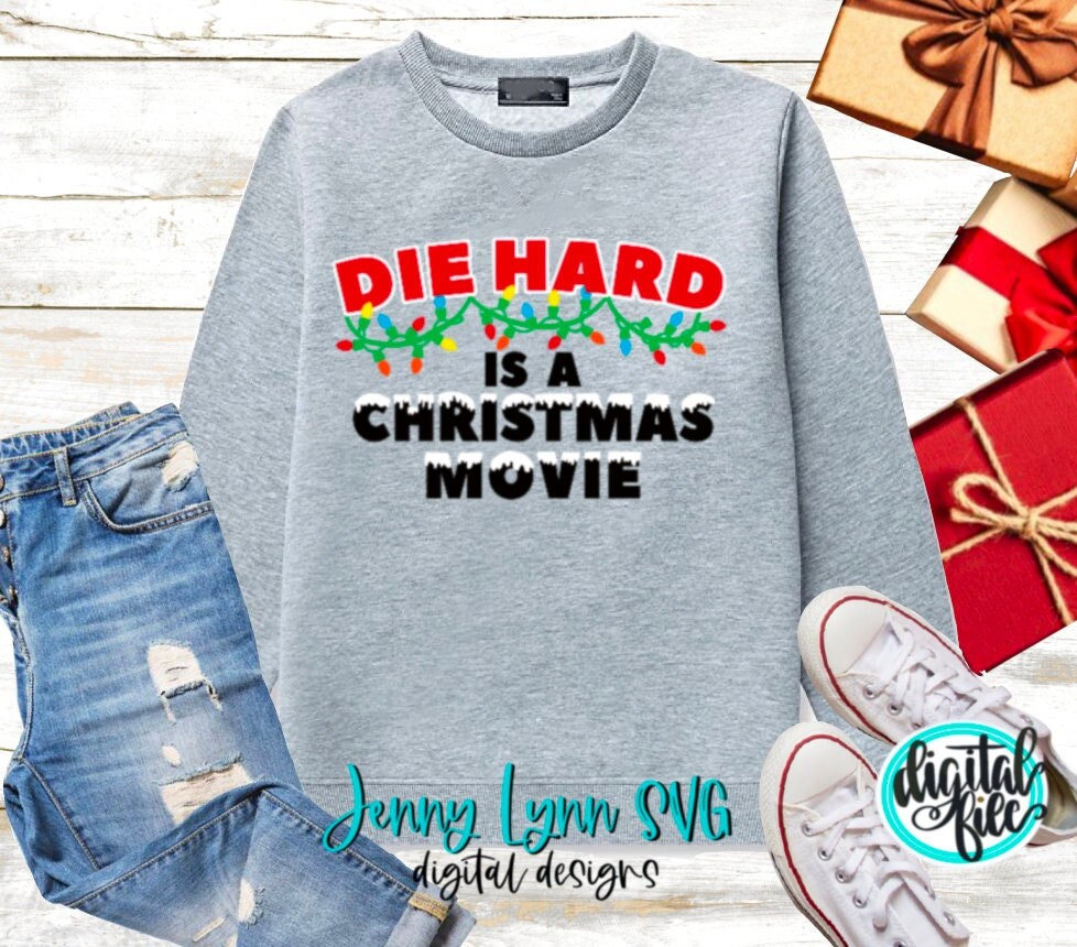 Die Hard is a Christmas Movie SVG DXF PNG Christmas shirt svg Cricut Silhouette Sublimation Christmas Shirt Png Funny Die Hard Movie