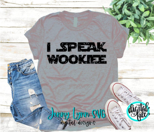 Star Wars SVG Shirt I Speak Wookiee Iron On Cricut Printable Digital Shirt Cut File Silhouette Star Wars Wookiee SVG Galaxy Edge DisneySVG